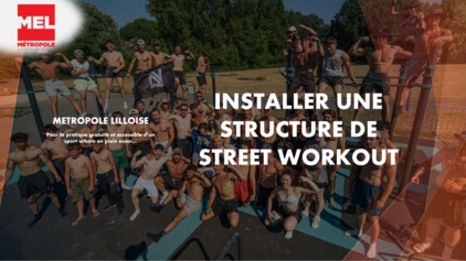 Pour la pratique gratuite et accessible d’un sport urbain en plein essor... Installer une Structure de Street Workout au sein de la MEL